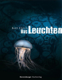 Kat Falls — Das Leuchten