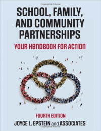 Joyce L. Epstein, Mavis G. Sanders, Steven B. Sheldon, Beth S. Simon, Karen Clark Salinas, Natalie Rodriguez Jansorn, Frances L. Van Voorhis, Cecelia S. Martin, Brenda G. Thomas, Marsha D. Greenfeld, Darcy J. Hutchins, Kenyatta J. Williams — School, Family, and Community Partnerships