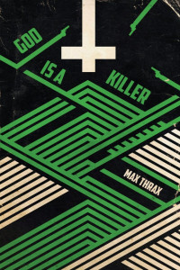 Max Thrax — God Is a Killer