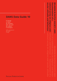 R. Eisinga & A. Need & M. Coenders & N.D. de Graaf & M. Lubbers & P. Scheepers — Religion in Dutch Society: Documentation of a national survey on religious and secular attitudes and behaviour in 2005 (DANS Data Guide 10)