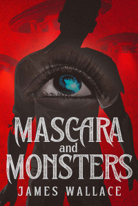 James Wallace — Mascara and Monsters: Book one (Mascara and Monsters Booke one 1)