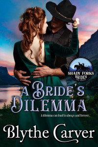 Blythe Carver — A Bride's Dilemma (Shady Forks Brides #2)