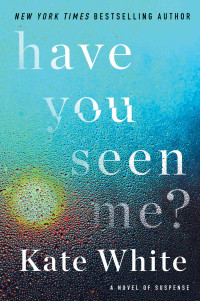 Kate White — Have You Seen Me?