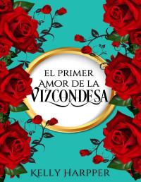 Kelly Harpper — El Primer Amor De La Vizcondesa