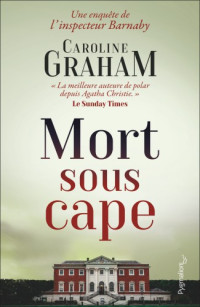 Graham, Caroline [Graham, Caroline] — Inspecteur Barnaby - 03 - Mort sous cape