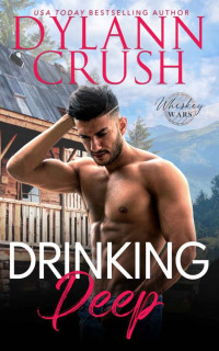 Dylann Crush — Drinking Deep (Whiskey Wars Book 1)