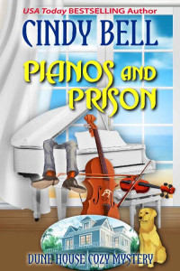 Cindy Bell — Pianos and Prison (Dune House Mystery 18)