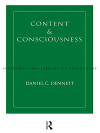 Dennett, Daniel Clement. — Content and Consciousness