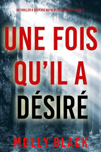 Molly Black — Une fois qu’il a désiré (Un thriller à suspense du FBI de Claire King — Tome 2) (French Edition)