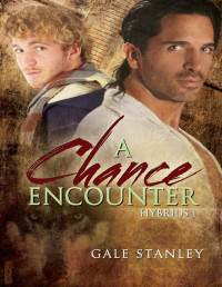 Gale Stanley, [Stanley, Gale] — A Chance Encounter (Hybrids 1) MM