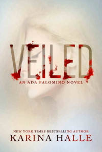 Karina Halle — Veiled (Ada Palomino #1)