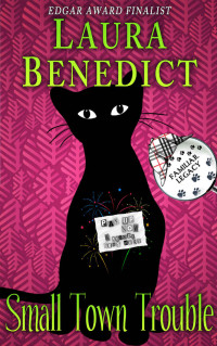 Laura Benedict — Small Town Trouble: Book 5 of Cat Detective Familiar Legacy mystery series