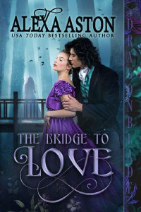 Alexa Aston — The Bridge To Love