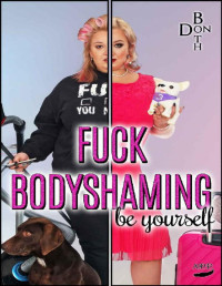 Don Both — Fuck Bodyshaming: be yourself (German Edition)