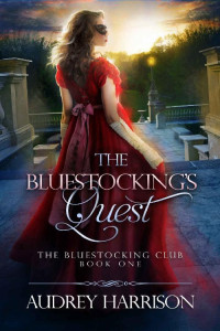 Audrey Harrison — The Bluestocking's Quest (The Bluestocking Club Book 1)