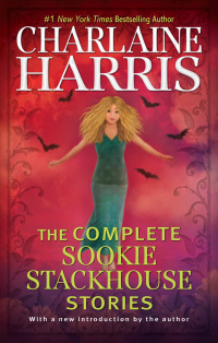 Charlaine Harris — The Complete Sookie Stackhouse Stories