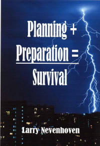 Larry Nevenhoven [Nevenhoven, Larry] — Planning + Preparation = Survival