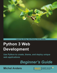 Michel Anders — Python 3 Web Development Beginner's Guide