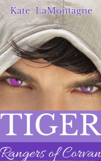 Kate LaMontagne — TIGER (Rangers of Corvan Book 1)