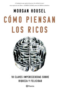 Morgan Housel — CÓMO PIENSAN LOS RICOS