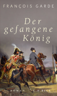 Franois Garde; — Der gefangene Knig