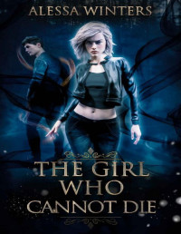 Alessa Winters — The Girl Who Cannot Die (The Magic of the Living and the Dead Book 3)