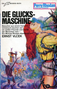 Vlcek, Ernst — [Perry Rhodan - Planetenromane 0080] • Die Glücksmaschine