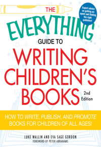 Luke Wallin, Eva Sage Gordon — The Everything Guide to Writing Children's Books