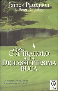 James Patterson, Peter De Jonge — Miracolo alla diciassettesima buca