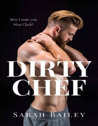 Sarah Bailey — Dirty Chef (Dirty Series Book 3)