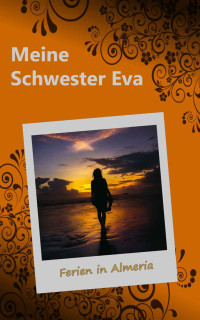 A. Coun — Meine Schwester Eva (2): Ferien in Almeria