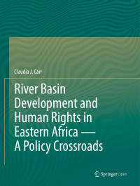 Claudia J. Carr — River Basin Development and Human Rights in Eastern Africa — A Policy Crossroads