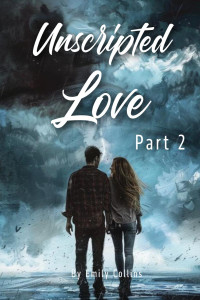 Emily Collins — Unscripted Love - Part 2