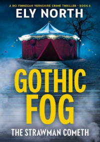 Ely North — Gothic Fog: The Strawman Cometh