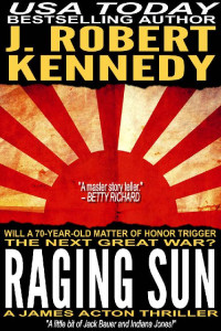 J. Robert Kennedy — Raging Sun (A James Acton Thriller, #16) (James Acton Thrillers)