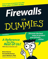 Brian Komar,Ronald Beekelaar, Joern Wettern — Firewalls For Dummies, 2nd Edition