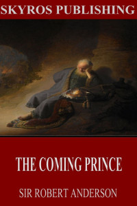 Sir Robert Anderson — The Coming Prince