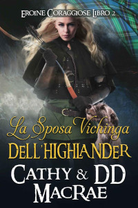 Cathy MacRae & DD MacRae — La Sposa Vichinga dell’Highlander: Un'avventura romantica medievale scozzese (Italian Edition)
