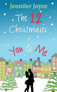 Jennifer Joyce — The 12 Christmases of You & Me