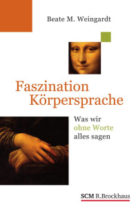 Beate M. Weingardt — Faszination Körpersprache