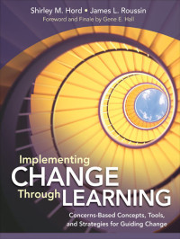 Shirley M. Hord, James L. Roussin — Implementing Change Through Learning