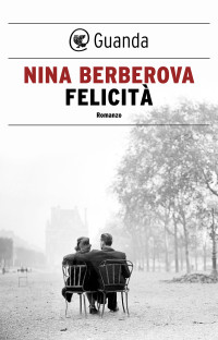 Nina Berberova — Felicità