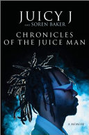 Juicy J, Soren Baker — Chronicles of the Juice Man