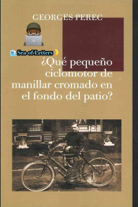 Georges Perec — ¿Qué pequeño ciclomotor de manillar cromado en el fondo del patio?