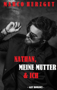 Marco Herzgut — Nathan, meine Mutter & ich: Gay Romance (German Edition)