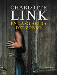 Charlotte Link — En la guarida del zorro