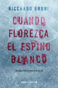 Riccardo Bruni — Cuando florezca el espino blanco