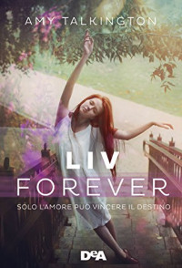 Amy Talkington — Liv forever: Solo l'amore può vincere il destino