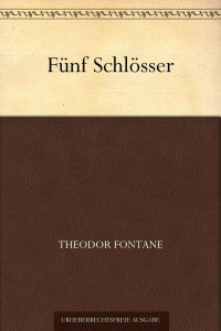 Fontane, Theodor — Fünf Schlösser