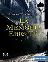 Albert Bertran Bas — La Memoria Eres Tú